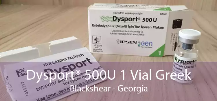 Dysport® 500U 1 Vial Greek Blackshear - Georgia