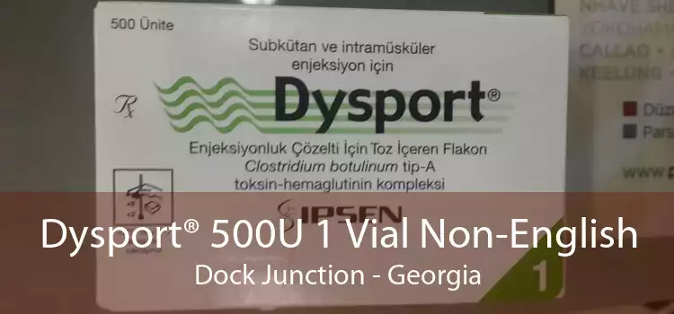 Dysport® 500U 1 Vial Non-English Dock Junction - Georgia