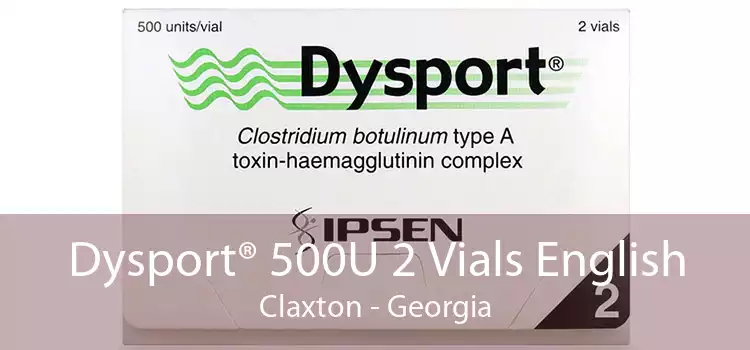 Dysport® 500U 2 Vials English Claxton - Georgia