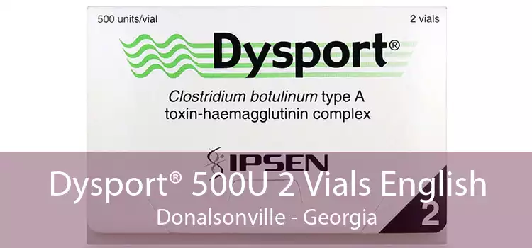Dysport® 500U 2 Vials English Donalsonville - Georgia