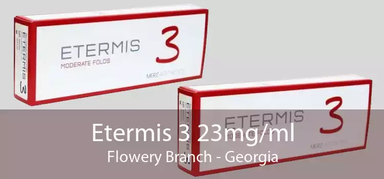 Etermis 3 23mg/ml Flowery Branch - Georgia