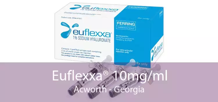 Euflexxa® 10mg/ml Acworth - Georgia