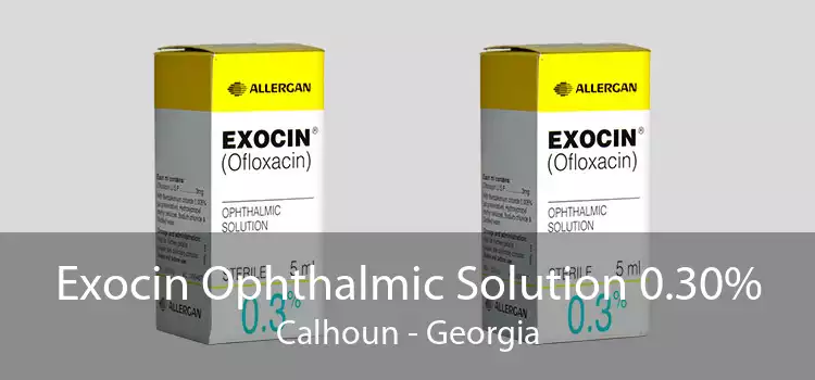 Exocin Ophthalmic Solution 0.30% Calhoun - Georgia