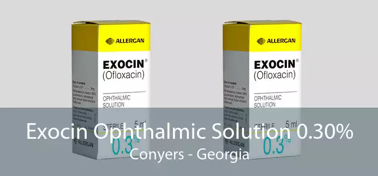 Exocin Ophthalmic Solution 0.30% Conyers - Georgia