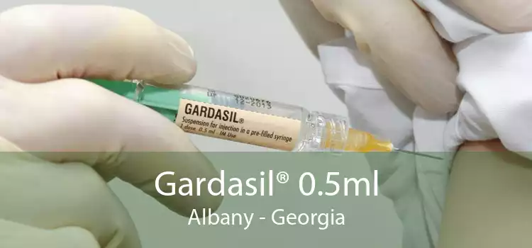 Gardasil® 0.5ml Albany - Georgia