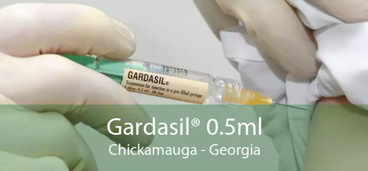Gardasil® 0.5ml Chickamauga - Georgia