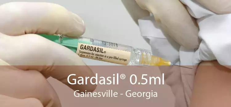 Gardasil® 0.5ml Gainesville - Georgia