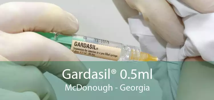 Gardasil® 0.5ml McDonough - Georgia