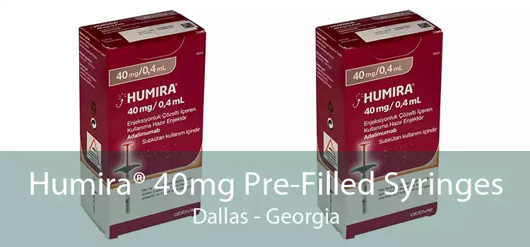 Humira® 40mg Pre-Filled Syringes Dallas - Georgia