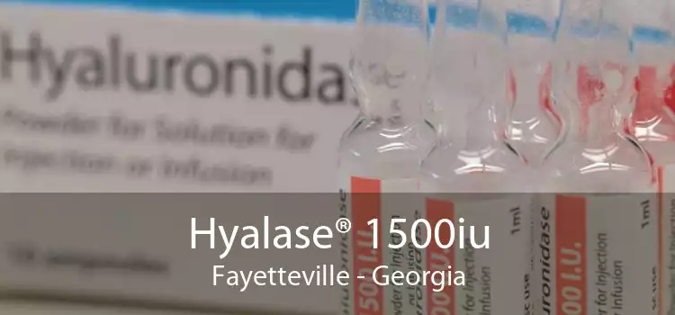 Hyalase® 1500iu Fayetteville - Georgia