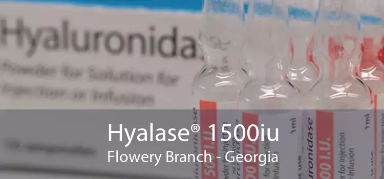 Hyalase® 1500iu Flowery Branch - Georgia