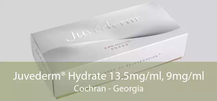 Juvederm® Hydrate 13.5mg/ml, 9mg/ml Cochran - Georgia