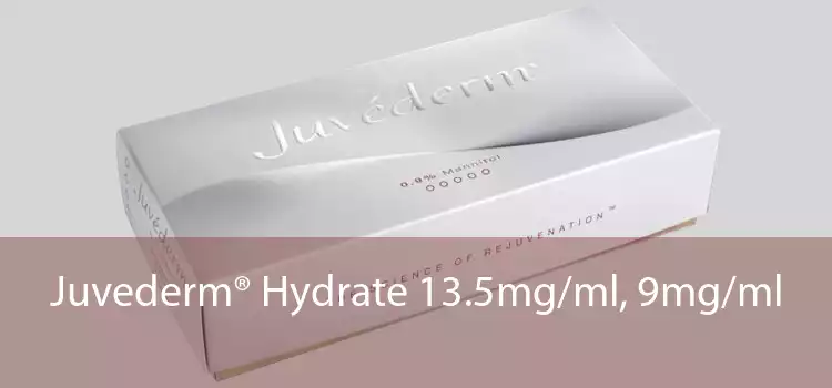 Juvederm® Hydrate 13.5mg/ml, 9mg/ml 