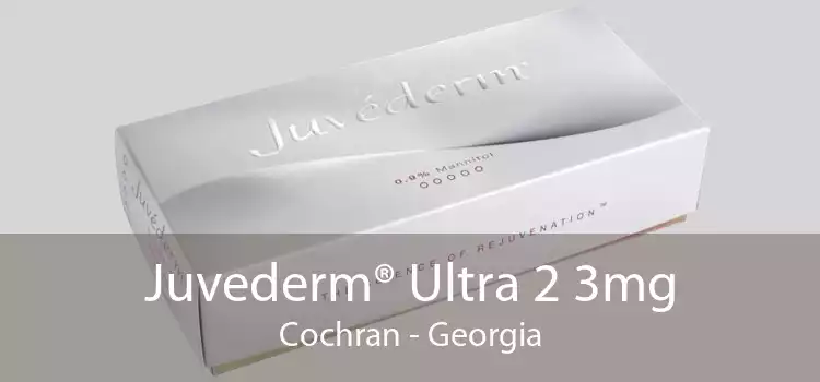 Juvederm® Ultra 2 3mg Cochran - Georgia