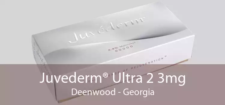Juvederm® Ultra 2 3mg Deenwood - Georgia