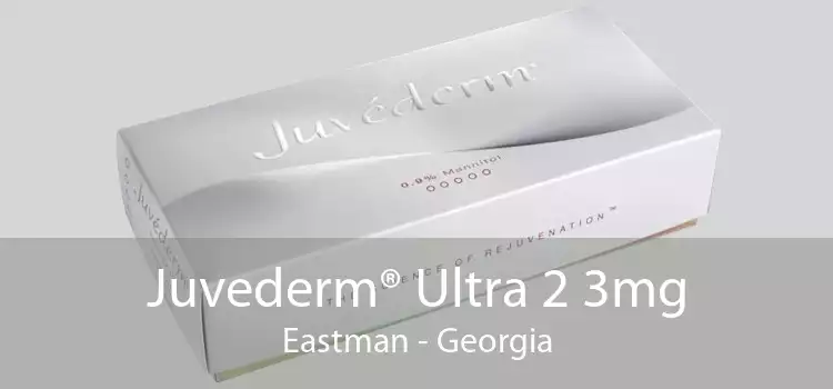 Juvederm® Ultra 2 3mg Eastman - Georgia