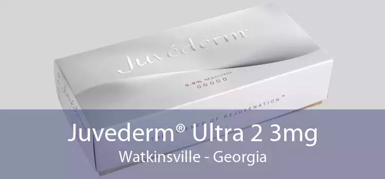 Juvederm® Ultra 2 3mg Watkinsville - Georgia
