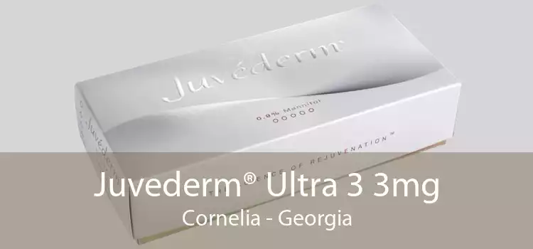 Juvederm® Ultra 3 3mg Cornelia - Georgia