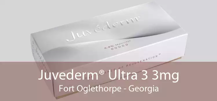 Juvederm® Ultra 3 3mg Fort Oglethorpe - Georgia