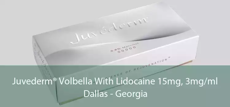 Juvederm® Volbella With Lidocaine 15mg, 3mg/ml Dallas - Georgia