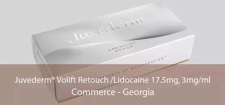 Juvederm® Volift Retouch /Lidocaine 17.5mg, 3mg/ml Commerce - Georgia