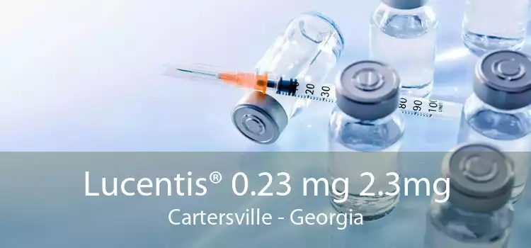 Lucentis® 0.23 mg 2.3mg Cartersville - Georgia