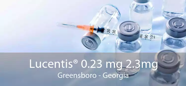 Lucentis® 0.23 mg 2.3mg Greensboro - Georgia