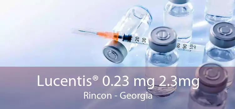 Lucentis® 0.23 mg 2.3mg Rincon - Georgia