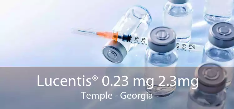 Lucentis® 0.23 mg 2.3mg Temple - Georgia