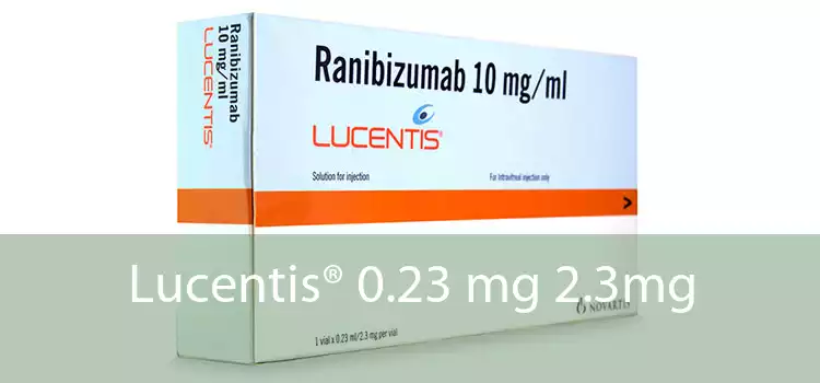 Lucentis® 0.23 mg 2.3mg 