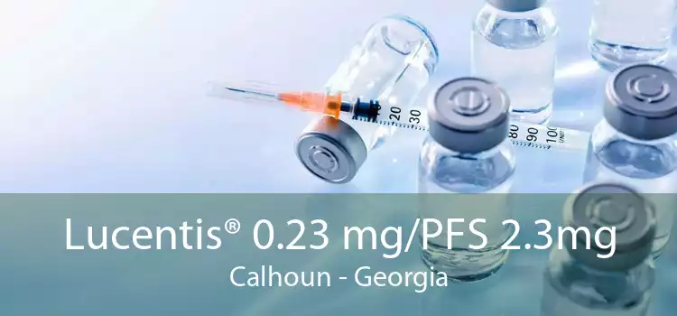 Lucentis® 0.23 mg/PFS 2.3mg Calhoun - Georgia
