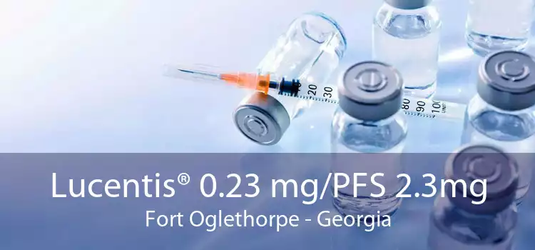 Lucentis® 0.23 mg/PFS 2.3mg Fort Oglethorpe - Georgia