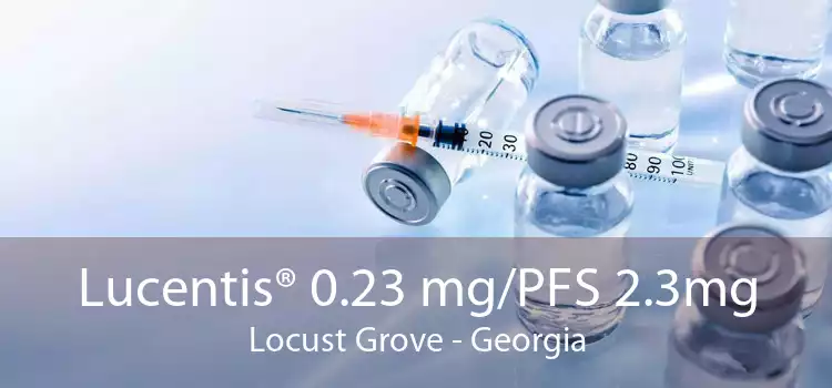 Lucentis® 0.23 mg/PFS 2.3mg Locust Grove - Georgia