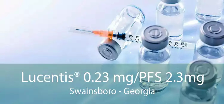 Lucentis® 0.23 mg/PFS 2.3mg Swainsboro - Georgia