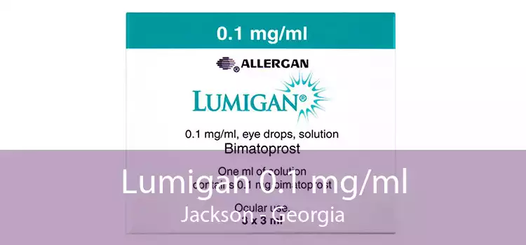 Lumigan 0.1 mg/ml Jackson - Georgia
