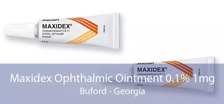 Maxidex Ophthalmic Ointment 0.1% 1mg Buford - Georgia