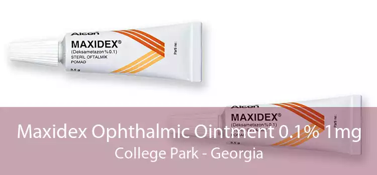 Maxidex Ophthalmic Ointment 0.1% 1mg College Park - Georgia