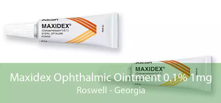 Maxidex Ophthalmic Ointment 0.1% 1mg Roswell - Georgia