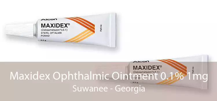 Maxidex Ophthalmic Ointment 0.1% 1mg Suwanee - Georgia
