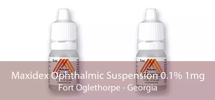 Maxidex Ophthalmic Suspension 0.1% 1mg Fort Oglethorpe - Georgia
