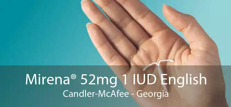 Mirena® 52mg 1 IUD English Candler-McAfee - Georgia