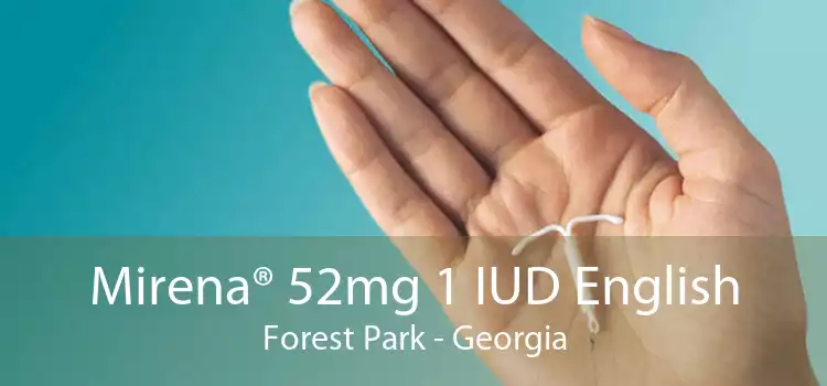 Mirena® 52mg 1 IUD English Forest Park - Georgia