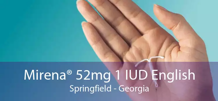 Mirena® 52mg 1 IUD English Springfield - Georgia