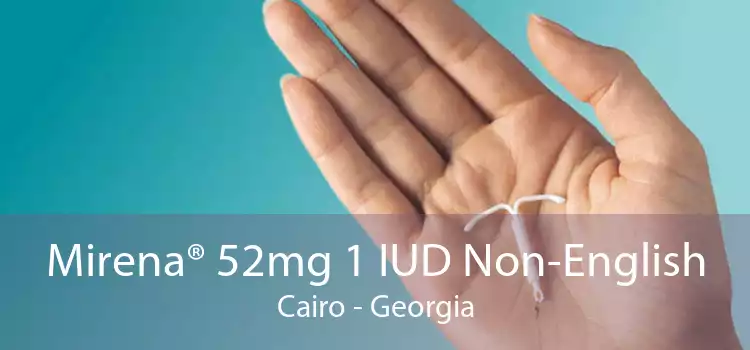Mirena® 52mg 1 IUD Non-English Cairo - Georgia