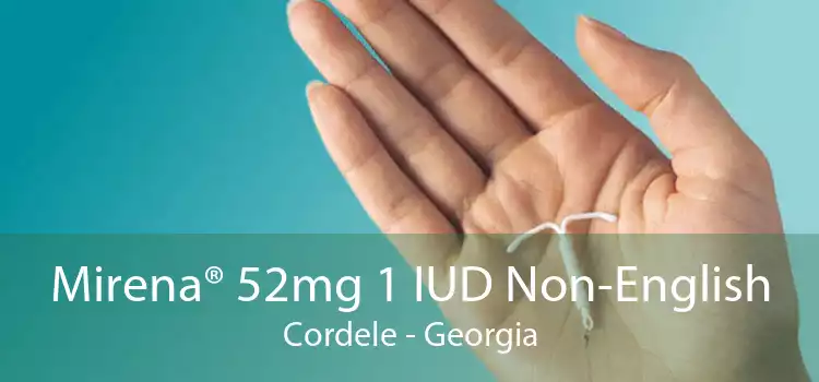 Mirena® 52mg 1 IUD Non-English Cordele - Georgia
