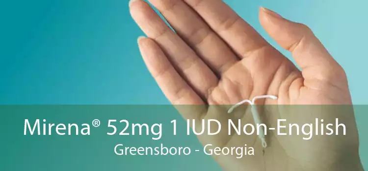 Mirena® 52mg 1 IUD Non-English Greensboro - Georgia