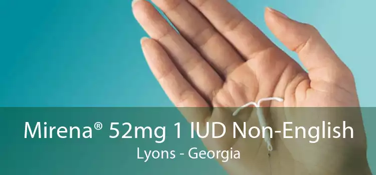 Mirena® 52mg 1 IUD Non-English Lyons - Georgia