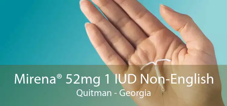 Mirena® 52mg 1 IUD Non-English Quitman - Georgia