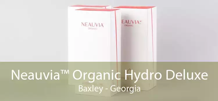 Neauvia™ Organic Hydro Deluxe Baxley - Georgia