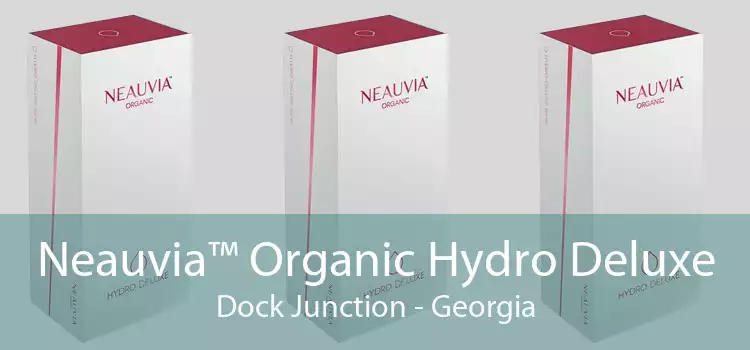 Neauvia™ Organic Hydro Deluxe Dock Junction - Georgia